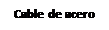 Cuadro de texto: Cable de acero